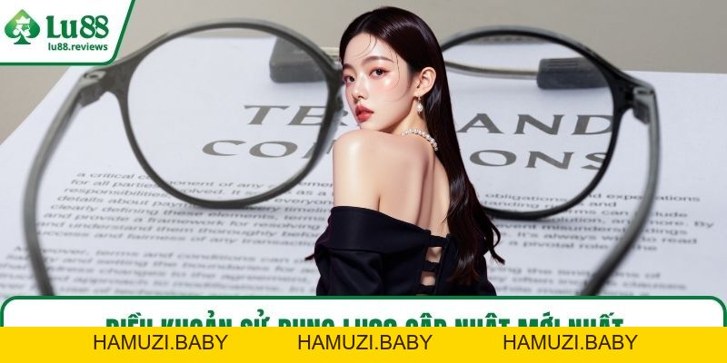Điều Khoản Sử Dụng Nhà Cái LU88 Ban Hành Mới Nhất 2026 - HAMUZI