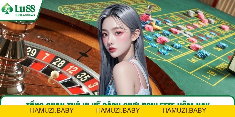 Cách Chơi Roulette – Bí Quyết Làm Chủ Vòng Quay May Mắn - HAMUZI