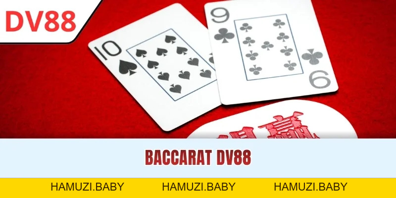 Baccarat DV88: Sảnh Live Đẳng Cấp Chuẩn Casino 2026 - HAMUZI