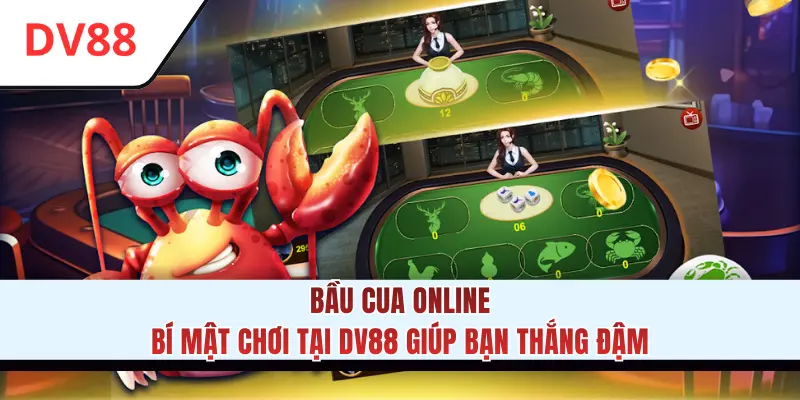 Bầu Cua Online - Bí Mật Chơi Tại DV88 Giúp Bạn Thắng Đậm - HAMUZI