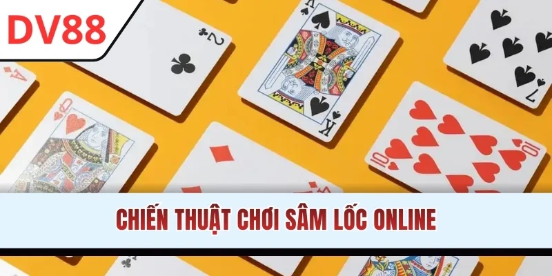 Sâm Lốc Online - Bí Kíp Nhập Môn Và Chiến Thuật 1 Ăn 10 - HAMUZI