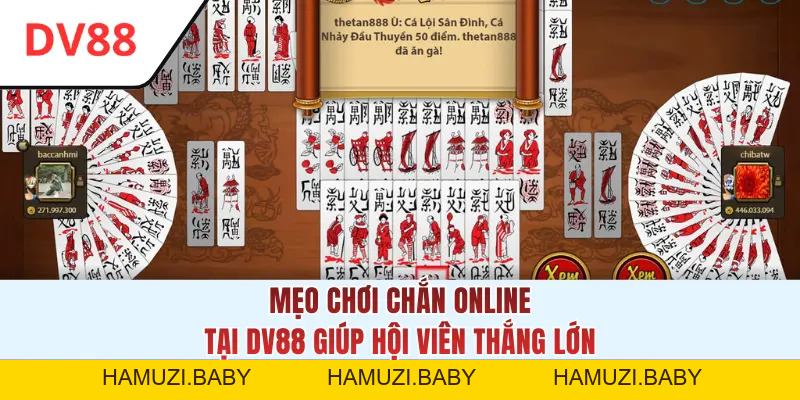 Chơi Chắn Online - Mẹo Giúp Hội Viên Thắng Lớn Tại DV88 - HAMUZI