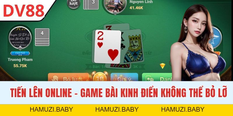 Tiến Lên Online - Siêu Phẩm Game Bài Hot Nhất Mọi Thời Đại - HAMUZI